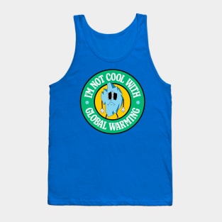 I'm Not Cool With Global Warming - Iceberg Pun Tank Top